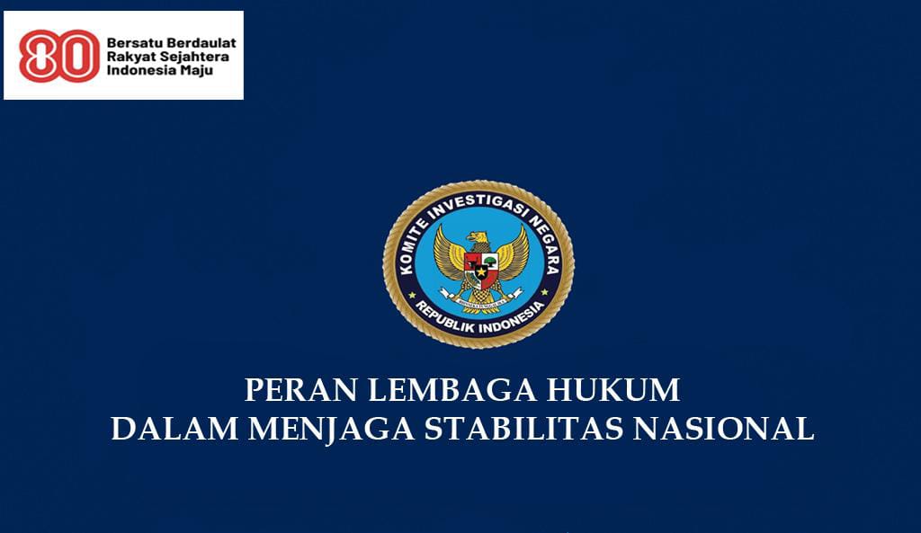 Webinar Nasional Komite Investigasi Negara: “Peran Lembaga Hukum dalam Menjaga Stabilitas Nasional”